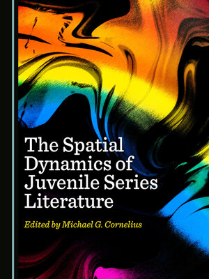 cover image of The Spatial Dynamics of Juvenile Series Literature